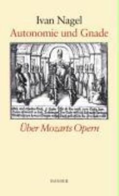 Titelbild: Autonomie und Gnade : über Mozarts Opern ; Essay.