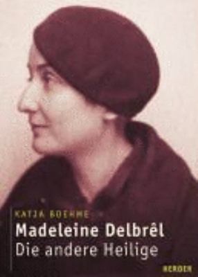 Titelbild: Madeleine Delbrel : die andere Heilige.