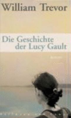 Titelbild: Die Geschichte der Lucy Gault : Roman.