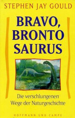 Titelbild: Bravo, Brontosaurus : die verschlungenen Wege der Naturgeschichte.