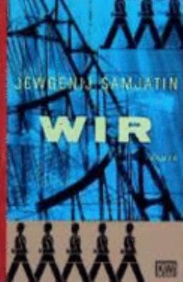 Titelbild: Wir : Roman ; mit dem Essay über die Literatur und die Revolution.
