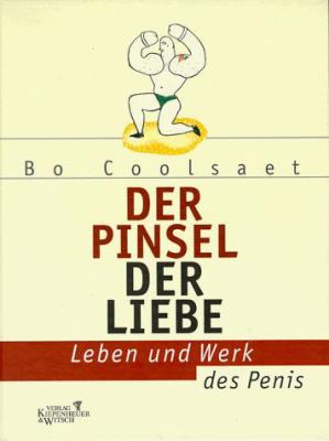 Titelbild: Der Pinsel der Liebe : Leben und Werk des Penis.