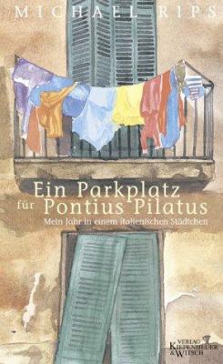 Titelbild: Ein Parkplatz für Pontius Pilatus : mein Jahr in einem italienischen Städtchen.