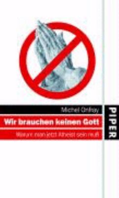 Titelbild: Wir brauchen keinen Gott : warum man jetzt Atheist sein muß.