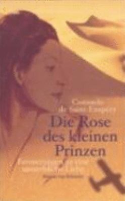Titelbild: Die Rose des kleinen Prinzen : Erinnerungen an eine unsterbliche Liebe.