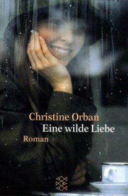 Titelbild: Eine wilde Liebe : Roman.