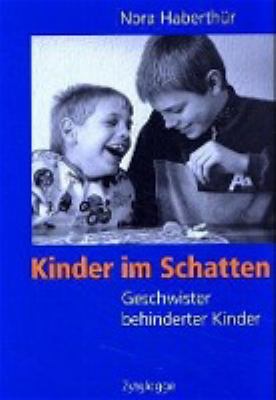 Titelbild: Kinder im Schatten : Geschwister behinderter Kinder.