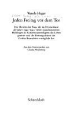 Titelbild: Jeden Freitag vor dem Tor : der Bericht der Frau, die im Deutschland der Jahre 1942 - 1945 vielen skandinavischen Häftlingen in Konzentrationslagern das Leben gerettet und die Rettungsaktion des Grafen Bernadotte ermöglicht hat.