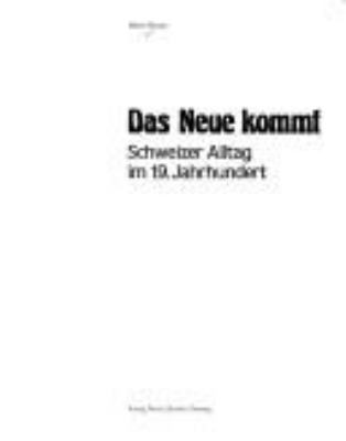 Titelbild: Das Neue kommt : Schweizer Alltag im 19. Jahrhundert.