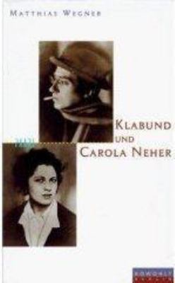 Titelbild: Klabund und Carola Neher : eine Geschichte von Liebe und Tod.