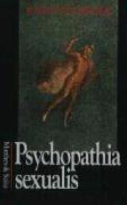 Titelbild: Psychopathia sexualis : [mit besonderer Berücksichtigung der konträren Sexualempfindun ; eine medizinisch-gerichtliche Studie für Ärzte und Juristen].