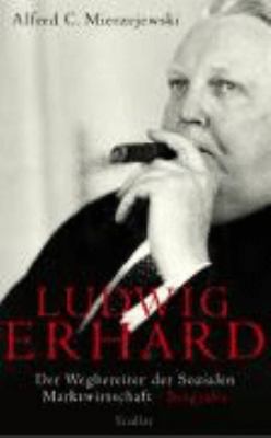 Titelbild: Ludwig Erhard : der Wegbereiter der Sozialen Marktwirtschaft ; Biografie.