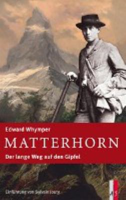 Titelbild: Matterhorn : der lange Weg auf den Gipfel.