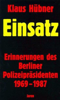 Titelbild: Einsatz : Erinnerungen des Berliner Polizeipräsidenten 1969-1987.