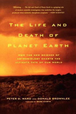 Titelbild: The life and death of planet earth (Text in amerikanischer Sprache) : how the new science of astrobiology charts the ultimate fate of our world.