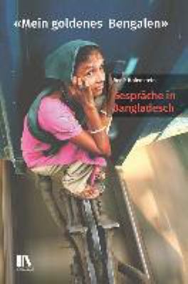 Titelbild: »Mein goldenes Bengalen« : Gespräche in Bangladesch.