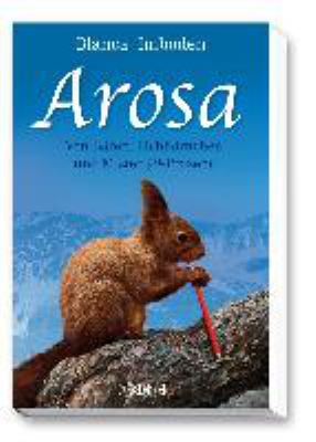 Titelbild: Arosa : von Bären, Eichhörnchen und Mister 99-Prozent.
