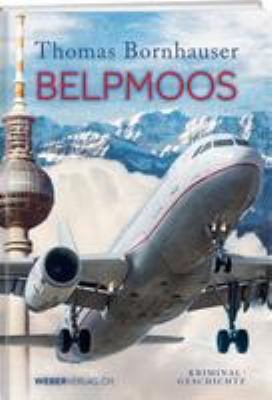 Titelbild: Belpmoos : eine Berner Kriminalgeschichte. - (Chefermittler-Joseph-Ritter-Reihe ; 7)