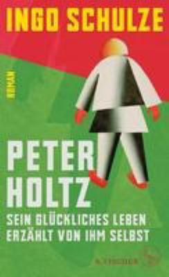 Titelbild: Peter Holtz : sein glückliches Leben erzählt von ihm selbst ; Roman.