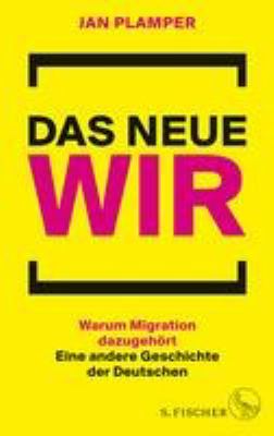 Titelbild: Das neue Wir : warum Migration dazugehört ; eine andere Geschichte der Deutschen.
