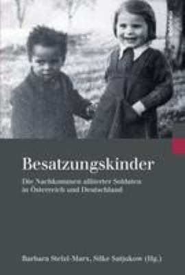 Titelbild: Besatzungskinder : die Nachkommen alliierter Soldaten in Österreich und Deutschland.