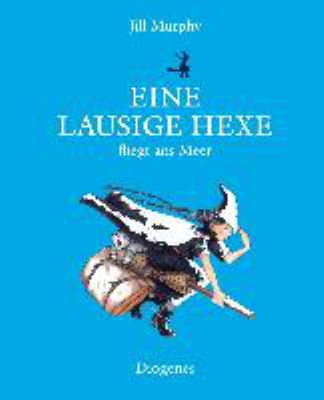 Titelbild: Eine lausige Hexe fliegt ans Meer. - (Eine lausige Hexe ; 4)