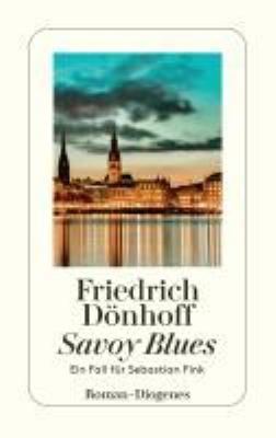 Titelbild: Savoy Blues : ein Fall für Sebastian Fink ; Roman. - (Sebastian-Fink-Reihe ; 1)