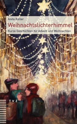 Titelbild: Weihnachtslichterhimmel : kurze Geschichten für Advent und Weihnachten.