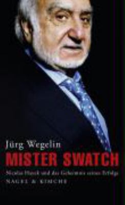 Titelbild: Mister Swatch : Nicolas Hayek und das Geheimnis seines Erfolgs.