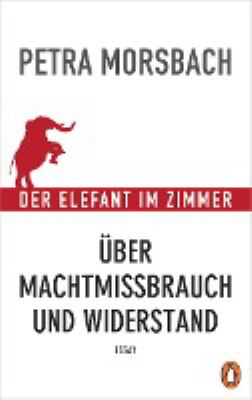 Titelbild: Der Elefant im Zimmer : über Machtmissbrauch und Widerstand ; Essay.
