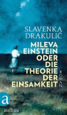 Titelbild: Mileva Einstein oder Die Theorie der Einsamkeit : Roman.