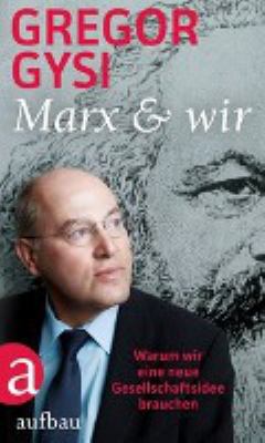 Titelbild: Marx und wir : warum wir eine neue Gesellschaftsidee brauchen.