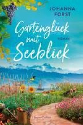 Titelbild: Gartenglück mit Seeblick : Roman.
