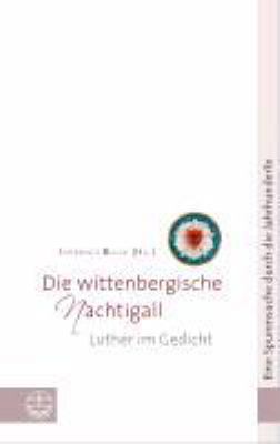 Titelbild: Die wittenbergische Nachtigall : Luther im Gedicht.