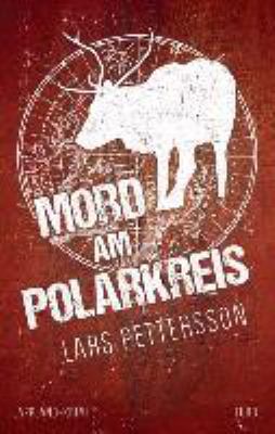 Titelbild: Mord am Polarkreis : ein Lappland-Krimi. - (Anna-Magnusson-Reihe ; 2)