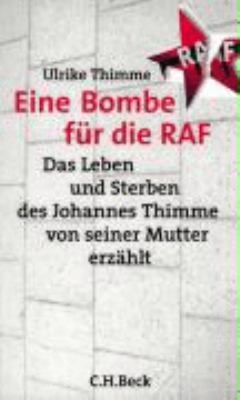 Titelbild: Eine Bombe für die RAF : das Leben und Sterben des Johannes Thimme ; von seiner Mutter erzählt.