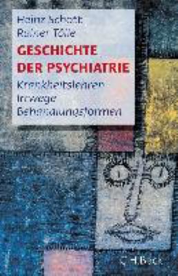 Titelbild: Geschichte der Psychiatrie : Krankheitslehren, Irrwege, Behandlungsformen.