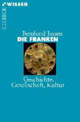 Titelbild: Die Franken : Geschichte, Gesellschaft, Kultur.