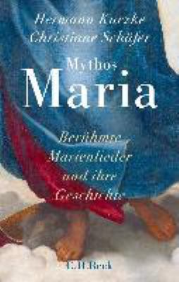 Titelbild: Mythos Maria : berühmte Marienlieder und ihre Geschichte.