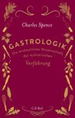 Titelbild: Gastrologik : die erstaunliche Wissenschaft der kulinarischen Verführung.