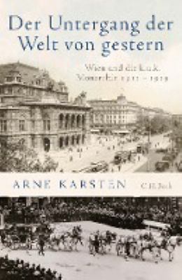 Titelbild: Der Untergang der Welt von gestern : Wien und die k.u.k. Monarchie 1911-1919.