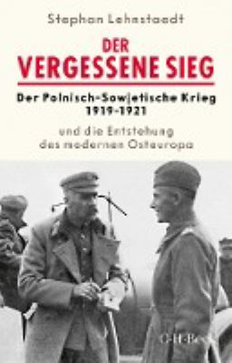 Titelbild: Der vergessene Sieg : Polnisch-Sowjetische Krieg 1919/20 und die Entstehung des modernen Osteuropa.