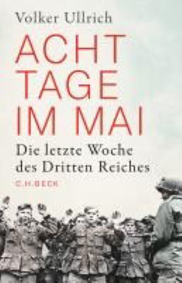 Titelbild: Acht Tage im Mai : die letzte Woche des Dritten Reiches.