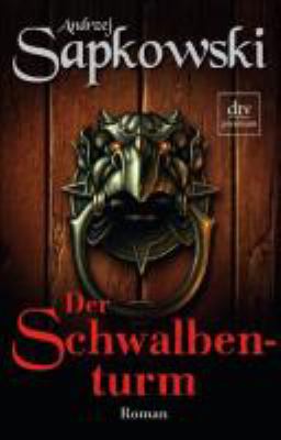 Titelbild: Der Schwalbenturm. - (Hexer-Geralt-Saga ; 4)