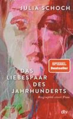 Titelbild: Das Liebespaar des Jahrhunderts : Roman. - (Biographie einer Frau ; 2)