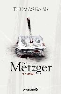 Titelbild: Der Metzger : Kriminalroman. - (Willibald-Adrian-Metzger-Reihe ; 7)