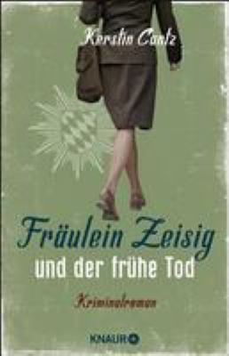Titelbild: Fräulein Zeisig und der frühe Tod : Kriminalroman. - (Zeisig und Manschreck ermitteln ; 1)