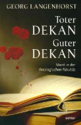 Titelbild: Toter Dekan – guter Dekan : Mord an der theologischen Fakultät ; Kriminalroman. - (Bernd-Kellert-Reihe ; 1)