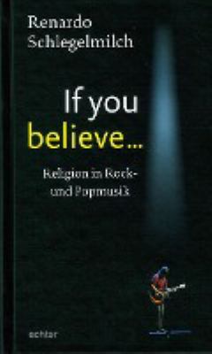 Titelbild: If you believe : Religion in Rock- und Popmusik.