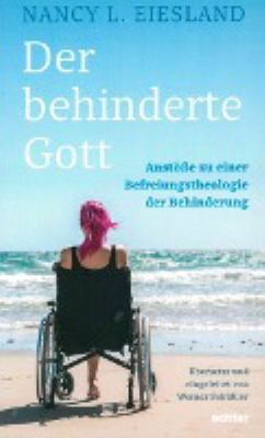 Titelbild: Der behinderte Gott : Anstöße zu einer Befreiungstheologie der Behinderung.